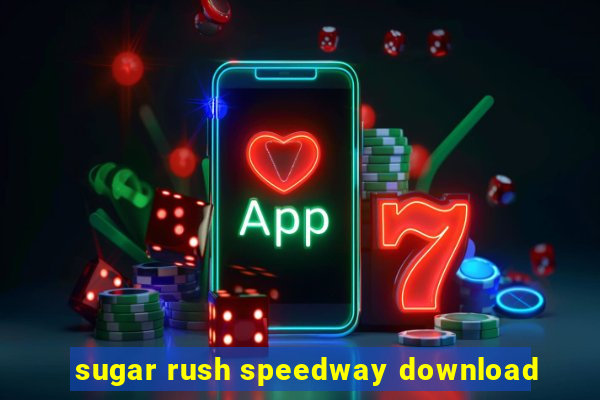 sugar rush speedway download